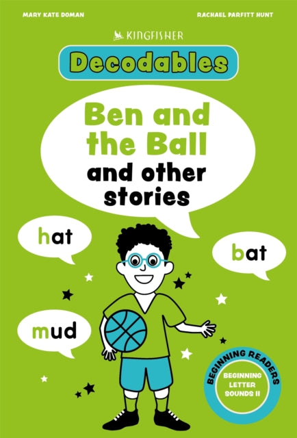 Kingfisher Decodables Ben and the Ball: Beginning Letters II