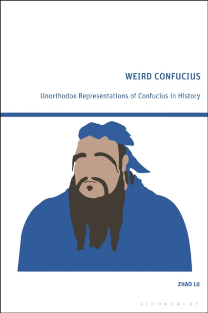 Weird Confucius: Unorthodox Representations of Confucius in History