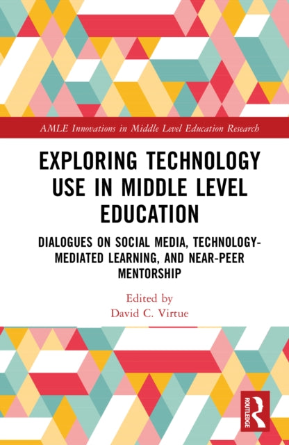 Exploring Technology Use in Middle Level Education: Dialogues on Social Media, Technology-Mediated Learning, and Near-Peer Mentorship