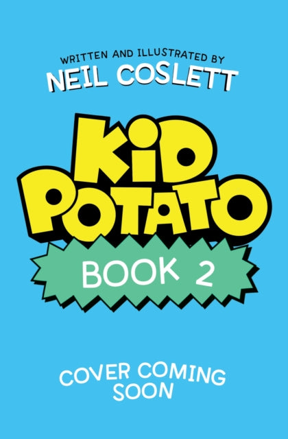 Kid Potato: Fry and Stop Me: Book 2 in the hilariously illustrated comic fiction series, perfect for fans of Donut Squad!