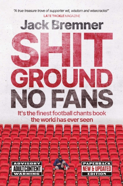 Shit Ground No Fans: It's the finest football chants book the world has ever seen