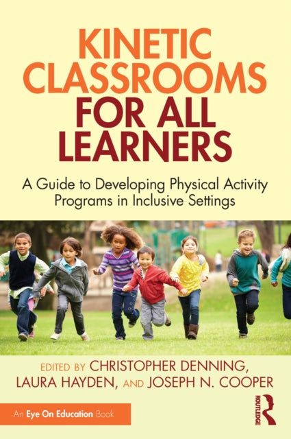 Kinetic Classrooms for All Learners: A Guide to Developing Physical Activity Programs in Inclusive Settings