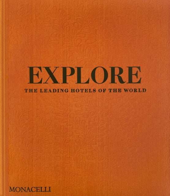 Explore: The Leading Hotels of the World