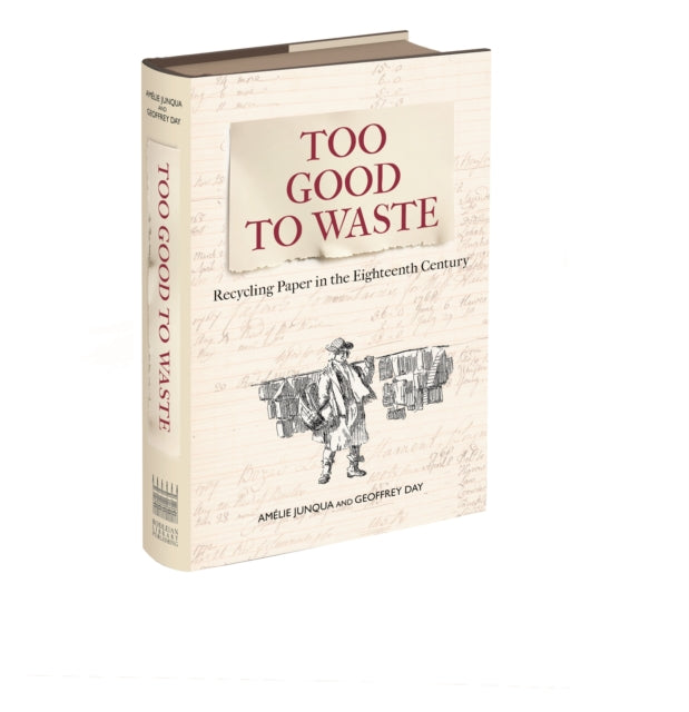 Too Good to Waste: Recycling Paper in the Eighteenth Century