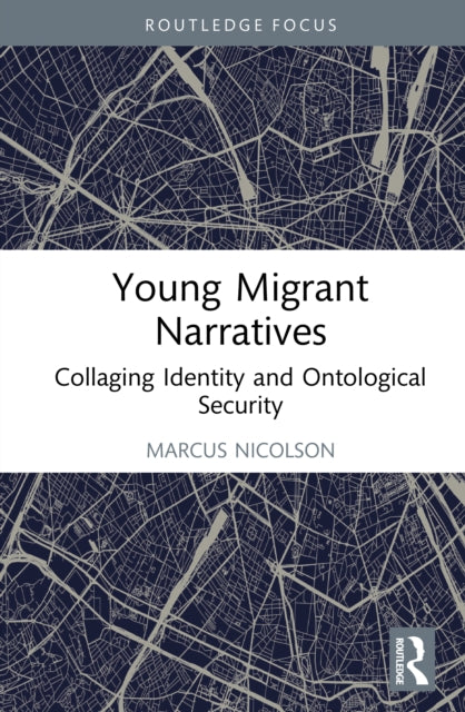 Young Migrant Narratives: Ontological Security, Identity, and Belonging in Scotland