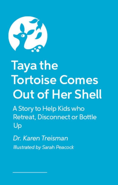 Taya the Tortoise Comes Out of Her Shell: A Story to Help Kids who Retreat, Disconnect or Bottle Up