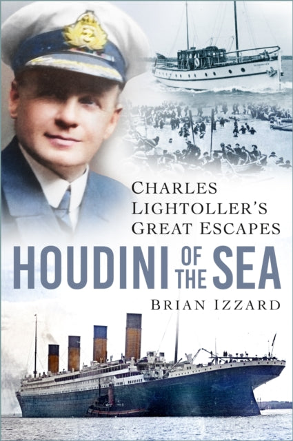 Houdini of the Sea: Charles Lightoller’s Great Escapes
