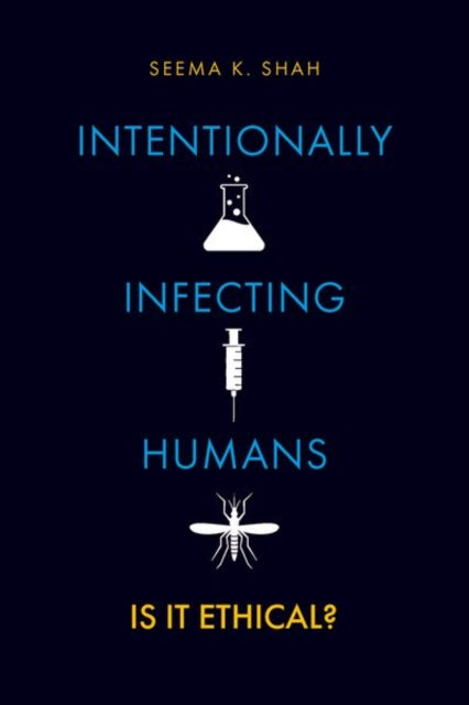 Intentionally Infecting Humans: Is it Ethical?