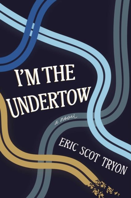 I'm the Undertow: A Novel