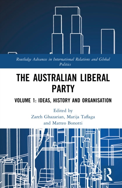 The Australian Liberal Party: Volume 1: Ideas, History and Organisation