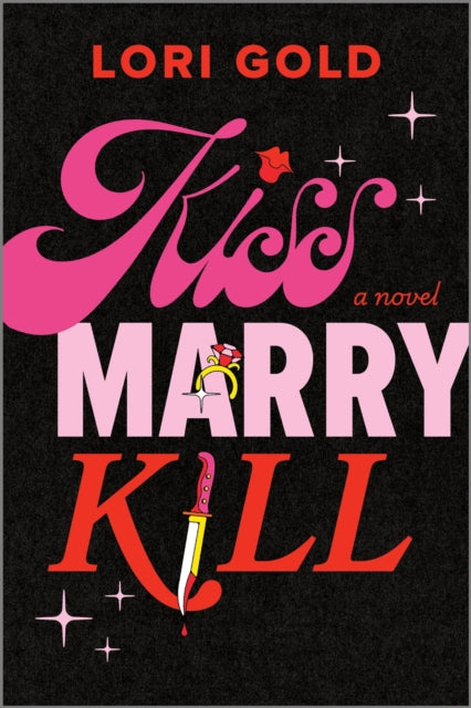 Kiss, Marry, Kill: A Novel