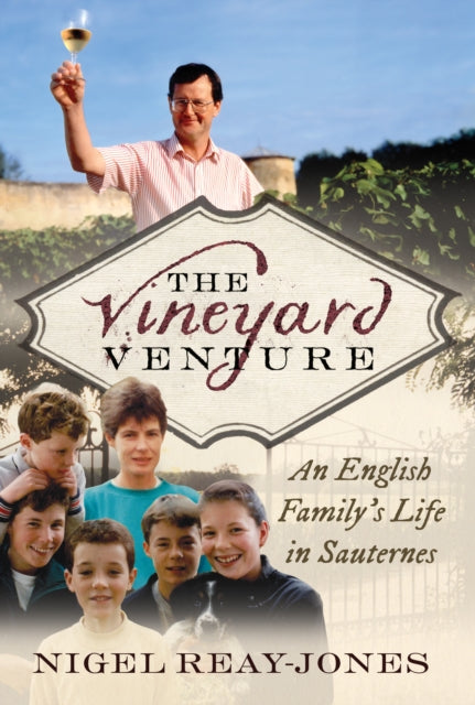 The Vineyard Venture: An English Family's Life in Sauternes