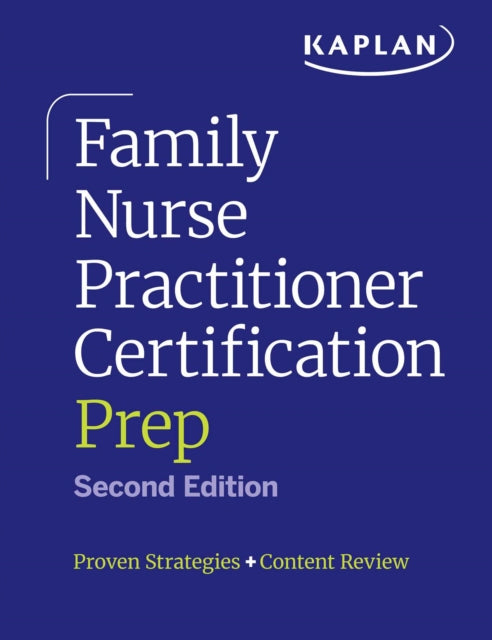Family Nurse Practitioner Certification Prep with Case-Based Review and Diagnostic Practice for the AANP and ANCC Exams (Kaplan Test Prep): Proven Strategies + Content Review
