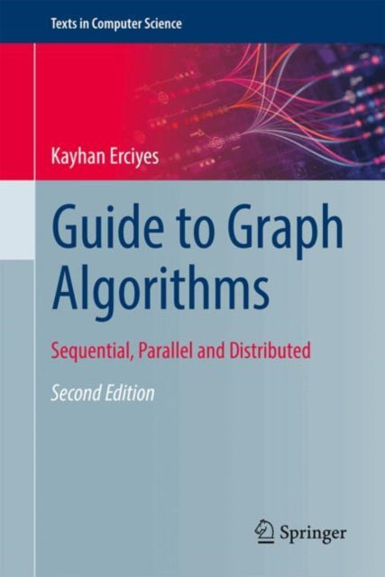 Guide to Graph Algorithms: Sequential, Parallel and Distributed