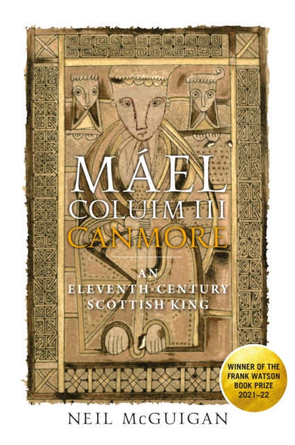 Mael Coluim III, 'Canmore': An Eleventh-Century Scottish King