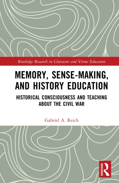 An Education in History and Memory: The Civil War and Historical Consciousness