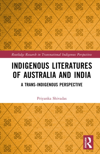 Indigenous Literatures of Australia and India: A Trans-Indigenous Perspective