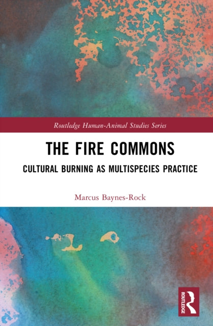 The Fire Commons: Cultural Burning as Multispecies Practice