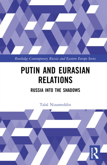Putin and Eurasian Relations: Russia into the Shadows