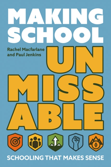Making School Unmissable: Schooling that makes sense