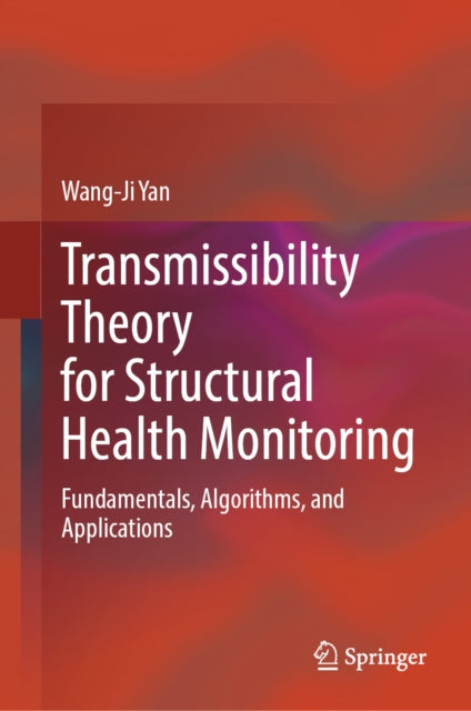 Transmissibility Theory for Structural Health Monitoring: Fundamentals, Algorithms, and Applications
