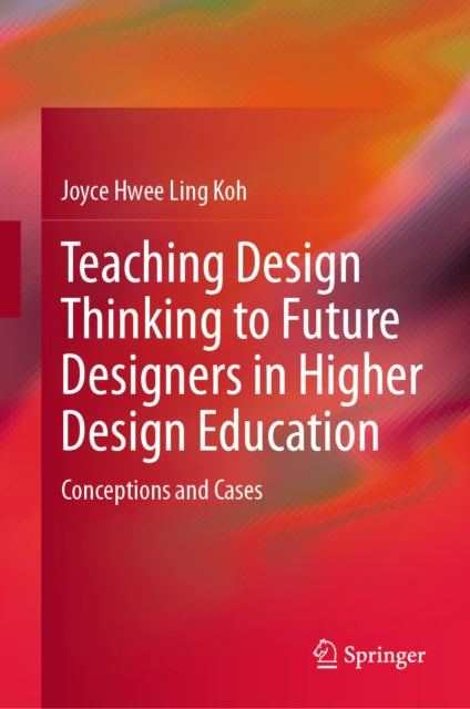 Teaching Design Thinking to Future Designers in Higher Design Education: Conceptions and Cases