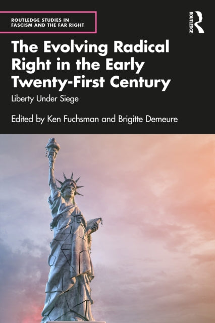 The Evolving Radical Right in the Early Twenty-First Century: Liberty Under Siege