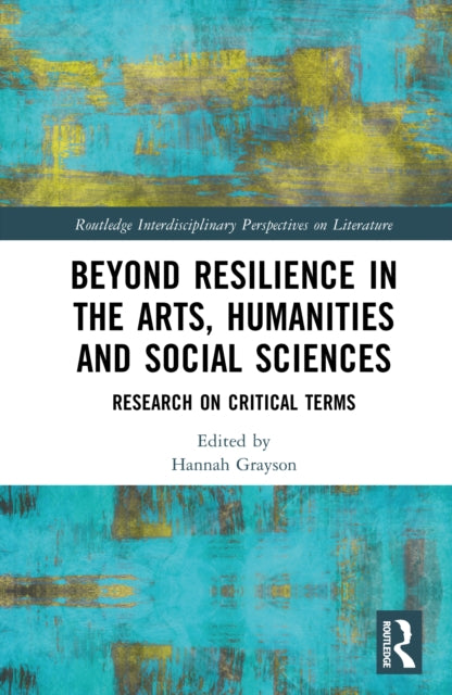 Beyond Resilience in the Arts, Humanities and Social Sciences: Research on Critical Terms
