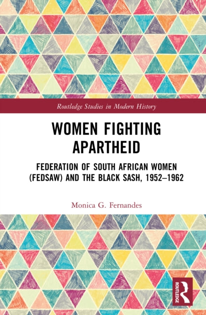 Women Fighting Apartheid: Federation of South African Women (FEDSAW) and the Black Sash, 1952–1962