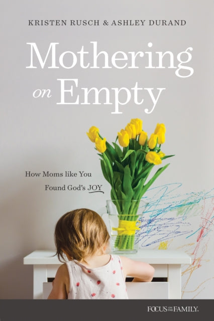 Mothering on Empty: How Moms Like You Found Godi½s Joy