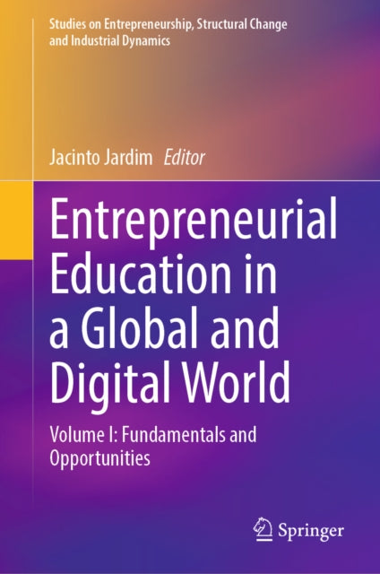 Entrepreneurial Education in a Global and Digital World: Volume I: Fundamentals and Opportunities