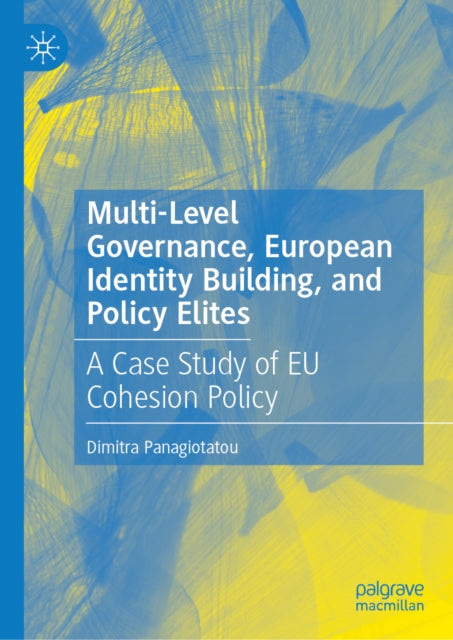 Multi-Level Governance, European Identity Building, and Policy Elites: A Case Study of EU Cohesion Policy