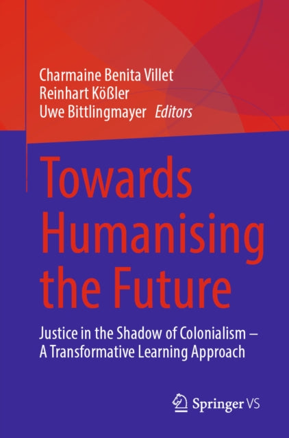 Towards Humanising the Future: Justice in the Shadow of Colonialism – A Transformative Learning Approach