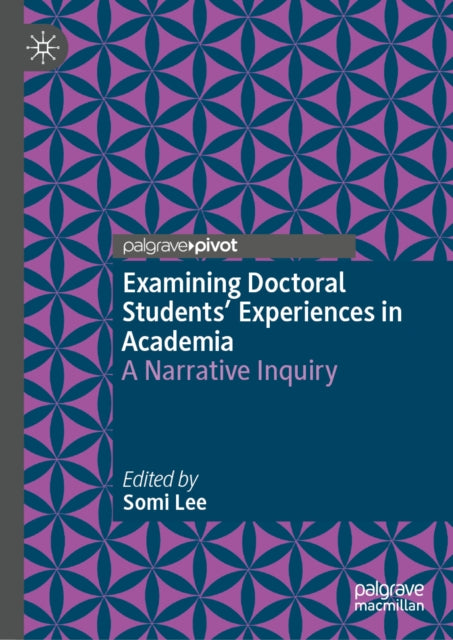 Examining Doctoral Students' Experiences in Academia: A Narrative Inquiry