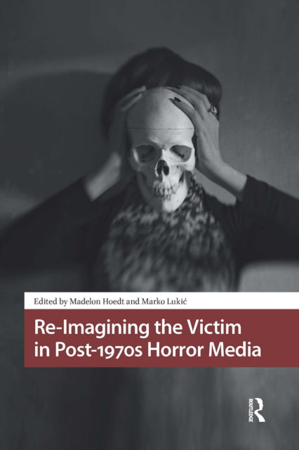 Re-Imagining the Victim in Post-1970s Horror Media