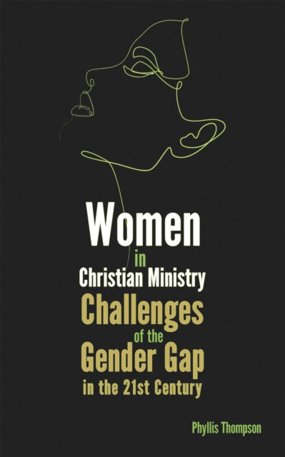 Women in Christian Ministry: Challenges of the Gender Gap in the 21st Century