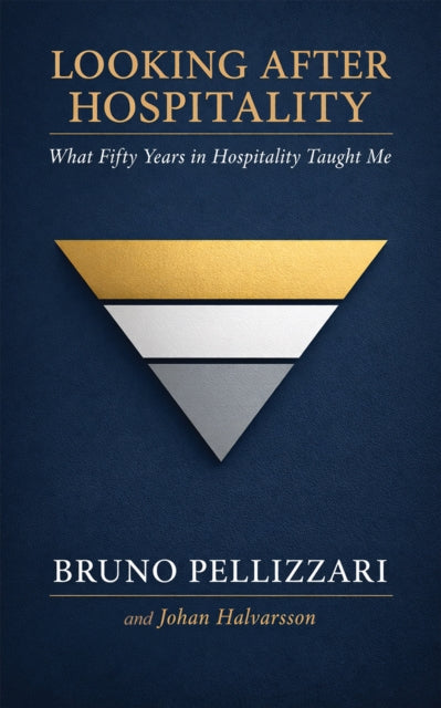 Looking After Hospitality: What Fifty Years in Hospitality Taught Me