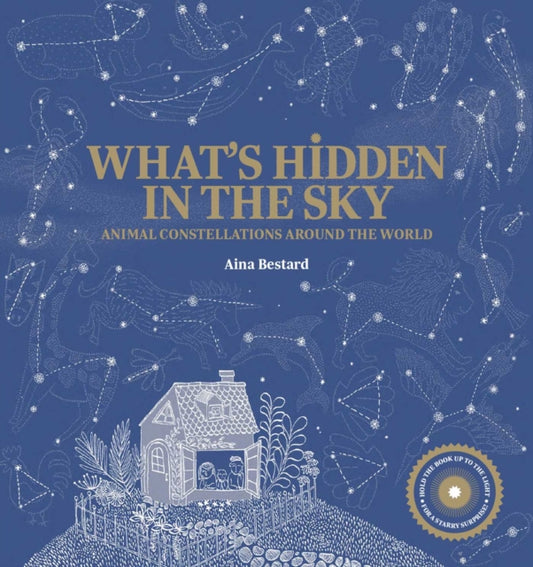 What's Hidden in the Sky: Animal Constellations Around the World (shine a light books for children; kids interactive books)
