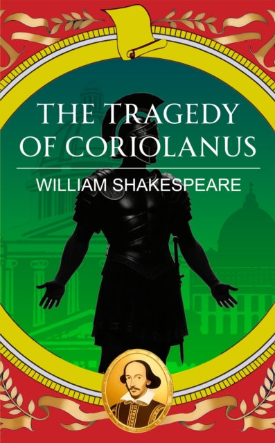 The Tragedy of Coriolanus: Pride, Power and the Fall of a Hero