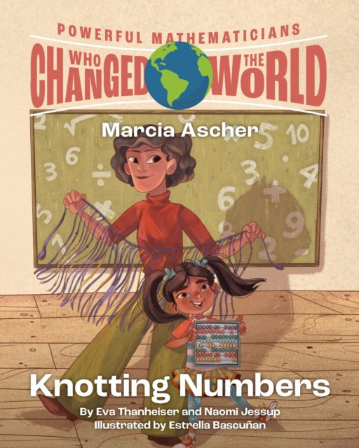 Powerful Mathematicians Who Changed the World, Grades 3-5: Maria Ascher and Knotting Numbers