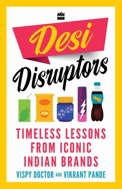 Desi Disruptors: Timeless Lessons from Iconic Indian Brands