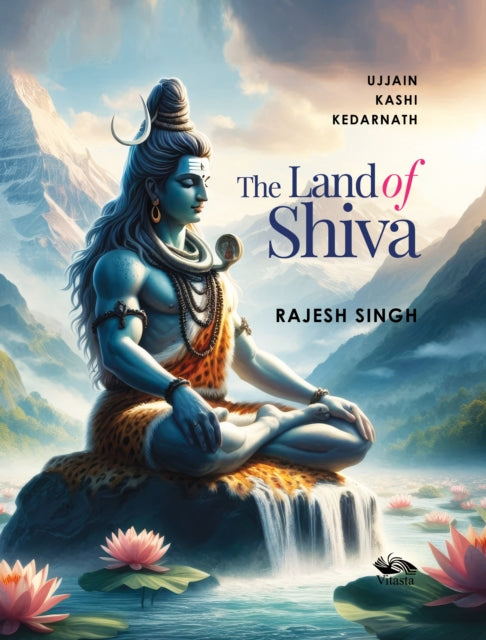 The Land of Shiva: Ujjain, Kashi and Kedarnath
