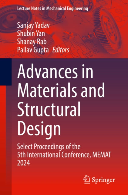 Advances in Materials and Structural Design: Select Proceedings of the 5th International Conference, MEMAT 2024