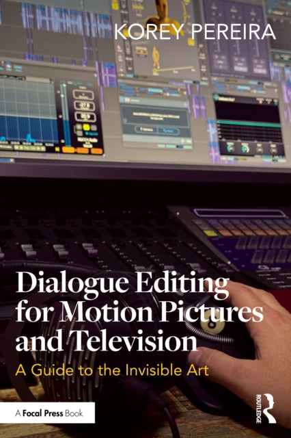 Dialogue Editing for Motion Pictures and Television: A Guide to the Invisible Art