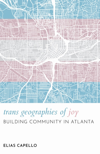 Trans Geographies of Joy: Building Community in Atlanta