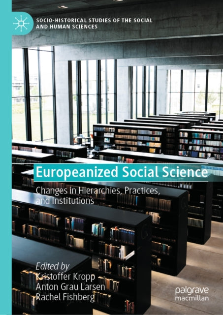 Europeanized Social Science: Changes in Hierarchies, Practices, and Institutions
