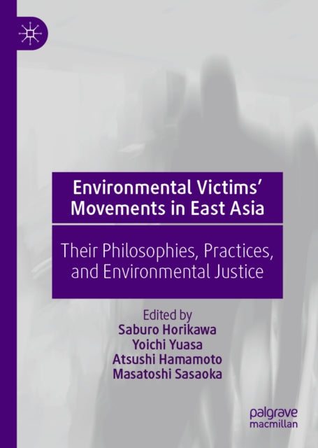 Environmental Victims’ Movements in East Asia: Their Philosophies, Practices, and Environmental Justice