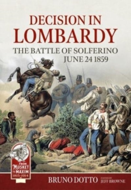Decision in Lombardy: The Battle of Solferino, 24 June 1859