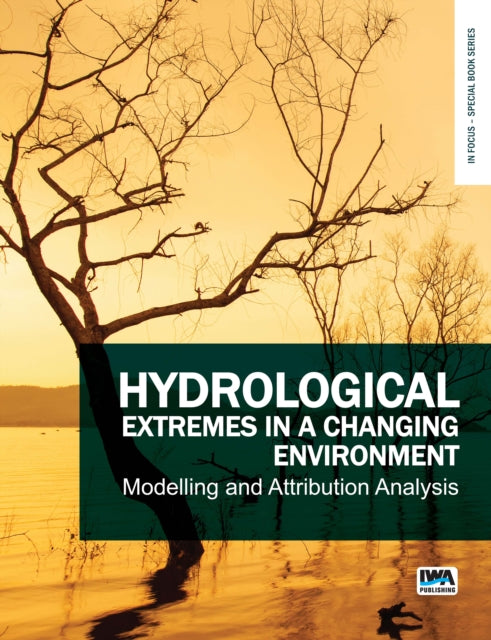 Hydrological Extremes in a Changing Environment: Modelling and Attribution Analysis