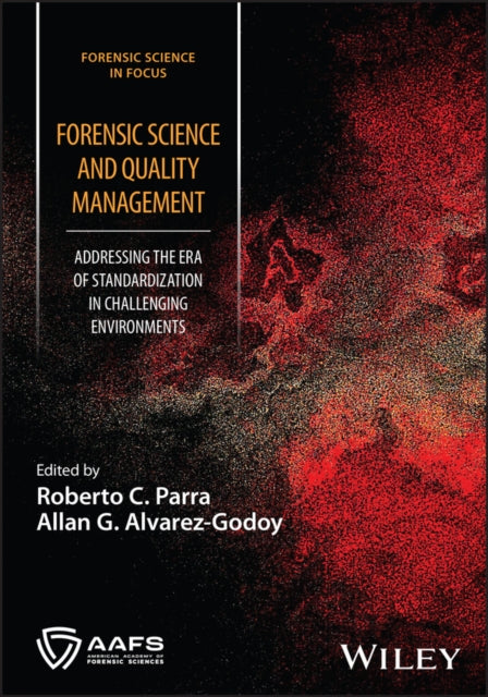 Forensic Science and Quality Management: Addressing the Era of Standardization in Challenging Environments